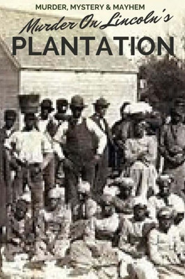 Murder On Lincoln'S Plantation