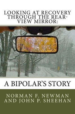 Looking At Recovery Through The Rear-View Mirror : : A Bipolar'S Story