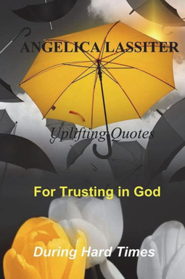 Uplifting Quotes For Trusting In God During Hard Times