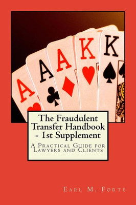 The Fraudulent Transfer Handbook - 1St Supplement : A Practical Guide For Lawyers And Clients