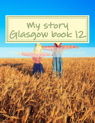 My Story Glasgow Book 12 : My Memoirs
