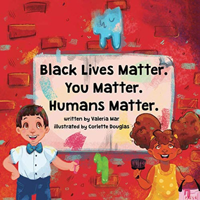 Black Lives Matter. You Matter. Humans Matter