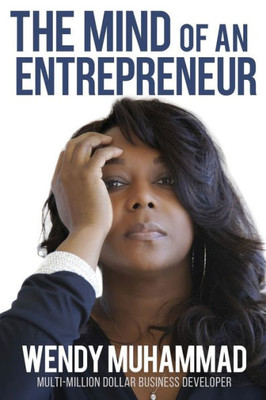 The Mind Of An Entrepreneur : Mental Strategies For Navigating The World Of Business