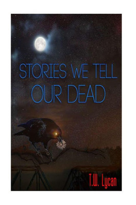 Stories We Tell Our Dead