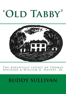 'Old Tabby' : The Ashantilly Legacy Of Thomas Spalding And William G. Haynes, Jr