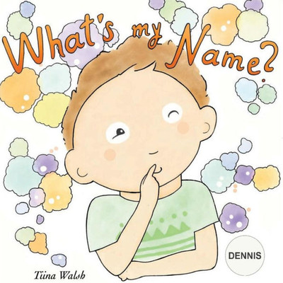 What'S My Name? : Dennis