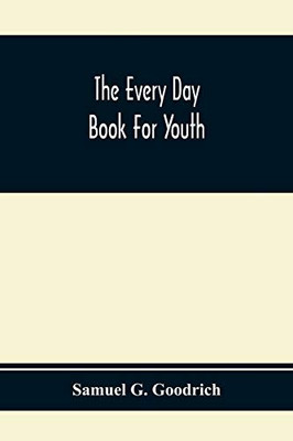 The Every Day Book For Youth The Every Day Book For Youth