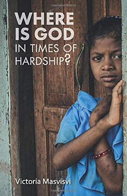 Where Is God in Times of Hardship