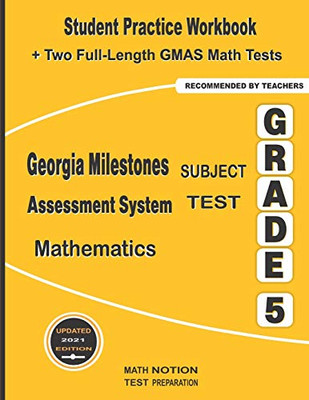 Georgia Milestones Assessment System Subject Test Mathematics Grade 5: Student Practice Workbook + Two Full-Length GMAS Math Tests