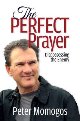 The Perfect Prayer : Dispossessing The Enemy