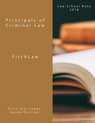 Principals Of Criminal Law : Law School Notes 2018
