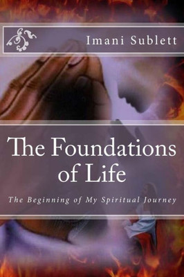 The Foundations Of Life : The Beginning Of My Spiritual Journey