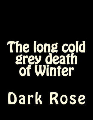 The Long Cold Grey Death Of Winter