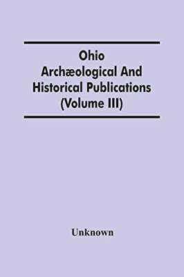 Ohio Archæological And Historical Publications (Volume Iii)