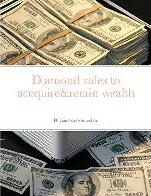Diamond rules to accquire&retain wealth