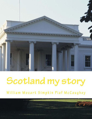 Scotland My Story : My Memoirs