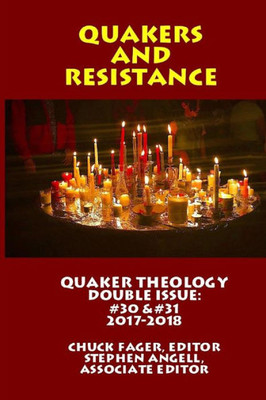 Quaker Theology, Double Issue : Quakers & Resistance #30 