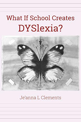What If School Creates DYSlexia?