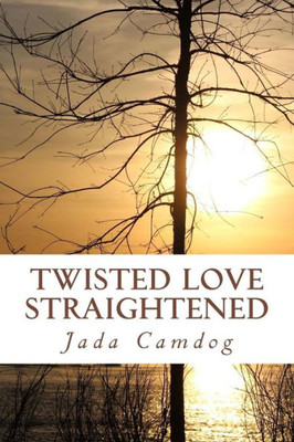 Twisted Love Straightened