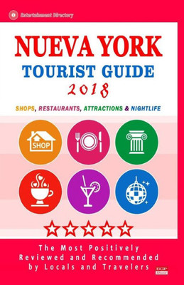 New York Tourist Guide 2018 : Shops, Restaurants, Entertainment And Nightlife In New York, New York (City Tourist Guide 2018)