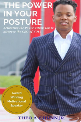 The Power In Your Posture : Activating The Power Within You To Discover The Ceo In You!