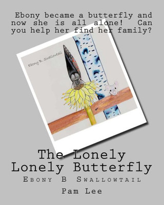 The Lonely Lonely Butterfly : Ebony B Swallowtail