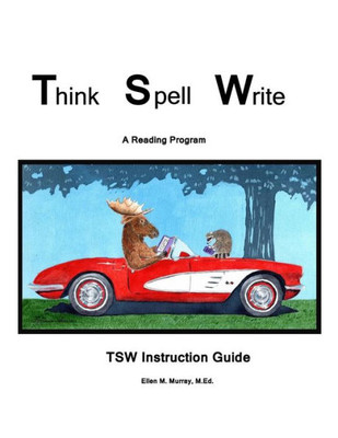 Think Spell Write: A Reading Program; Instruction Guide : Tsw Intruction Guide