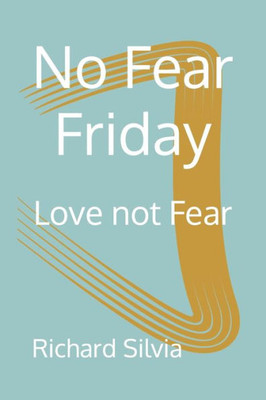 No Fear Friday : Love Not Fear