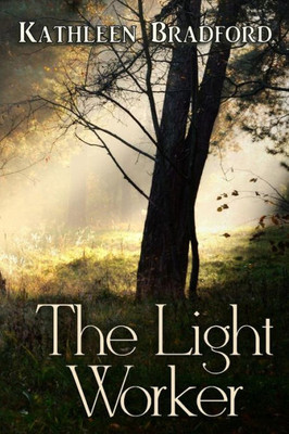 The Light Worker : Book One Of The Gateways Series