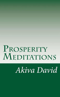 Prosperity Meditations : An Inspirational Guide To Get Rich On-Demand