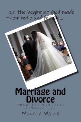 Marriage And Divorce : From The Biblical Perspective
