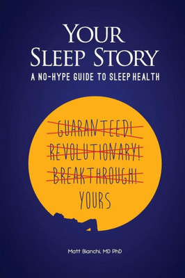 Your Sleep Story : A No-Hype Guide To Sleep Health