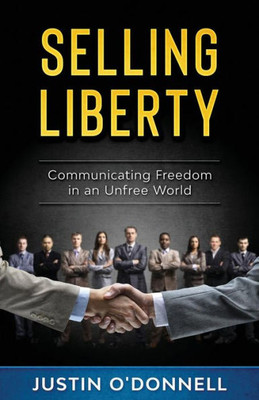 Selling Liberty : Communicating Freedom In An Unfree World