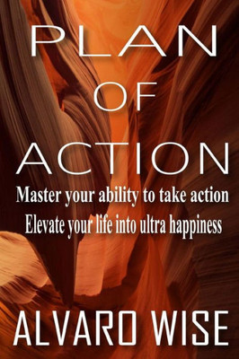 Plan Of Action : Master Your Ability To Take Action