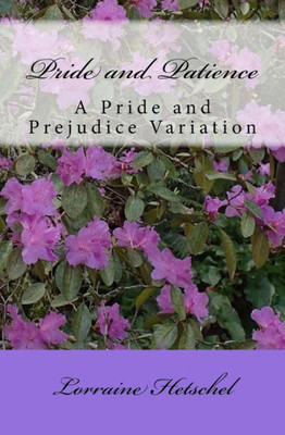 Pride And Patience : A Pride And Prejudice Variation