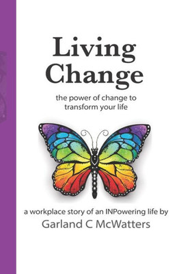 Living Change : The Power Of Change To Transform Your Life