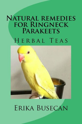 Natural Remedies For Ringneck Parakeets : Herbal Teas