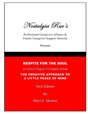 Nostalgia Rues Professional Caregivers Alliance And Family Caregivers Support Network Presents Respite For The Soul An Activity Program For Support Groups The Creative Approach To A Little Peace Of Mind By Mitzi E. Monroe