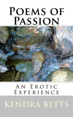 Poems Of Passion : An Erotic Experience