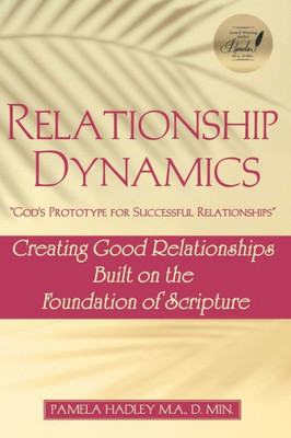 Relationship Dynamics : God'S Prototype For Successful Relationships