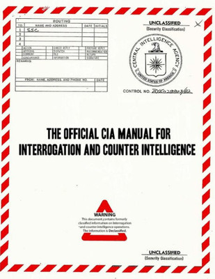 The Official Cia Manual Of Interrogation And Counterintelligence : The Kubark Counterintelligence Interrogation Manual