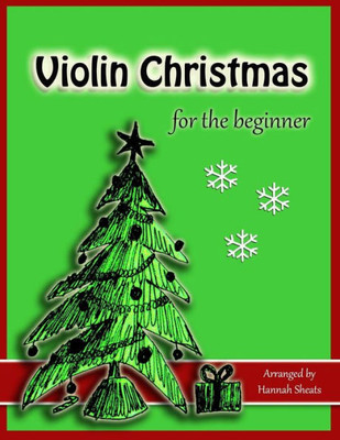 Violin Christmas For The Beginner : Easy Christmas Favorites For Early Violinists