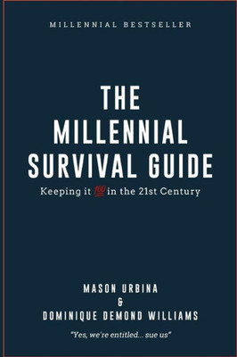 The Millennial Survival Guide : Keeping It 100 In The 21St Century