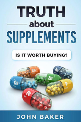 Truth About Supplements : Is It Worth Buying?