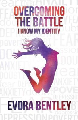 Overcoming The Battle : I Know My Identity