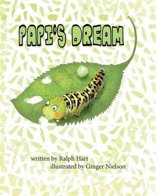 Papi'S Dream : A Caterpillar In Search Of Someone To Listen To His Dream