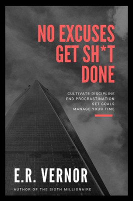 No Excuses Get Sh*T Done
