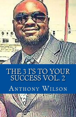 The 3 I'S To Your Success Vol. 2 : The Keys To Your Next Dimension