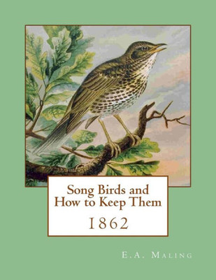 Song Birds And How To Keep Them : 1862