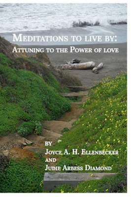 Meditations To Live By: Attunement To The Power Of Love